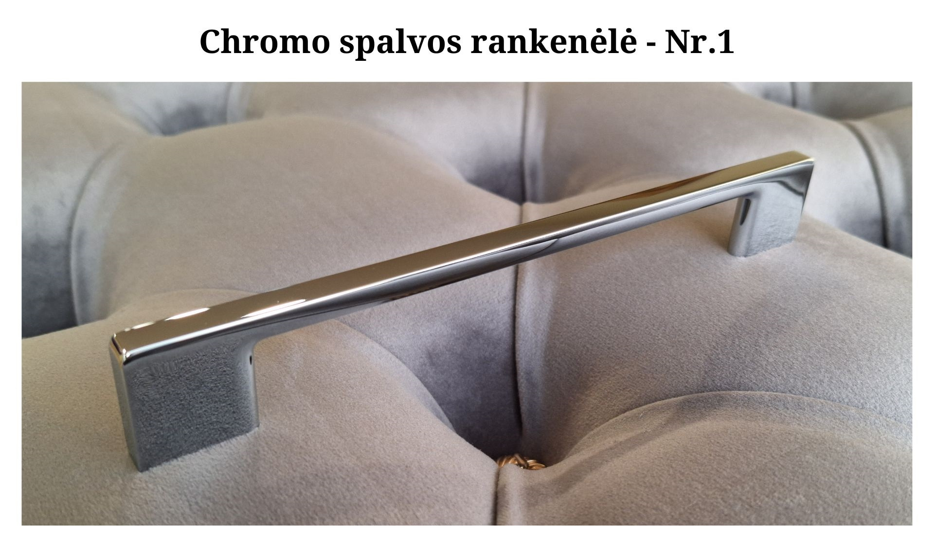 Chromo spalvos rankenėlė - Nr.1