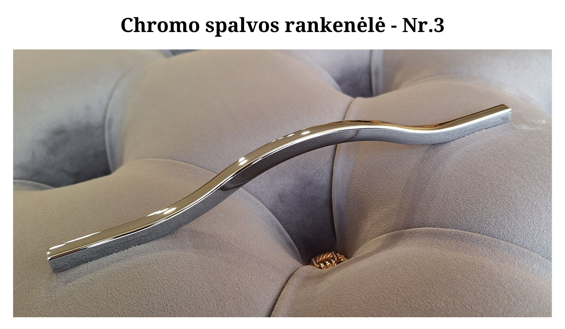 Chromo spalvos rankenėlė - Nr.3
